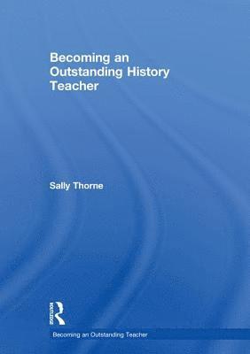 Becoming an Outstanding History Teacher 1