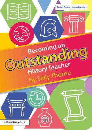 Sally Thorne - Becoming an Outstanding History Teacher, Häftad