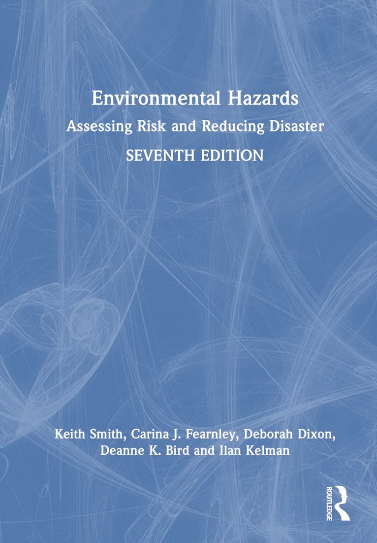 Keith Smith, Carina J. Fearnley, Deborah Dixon, Deanne K. Bird, Ilan Kelman, Norway) Kelman, Ilan (University College London, UK, and University of Adger - Environmental Hazards, Inbunden