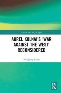 bokomslag Aurel Kolnai's The War AGAINST the West Reconsidered