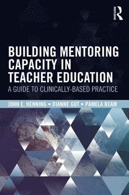 Building Mentoring Capacity in Teacher Education 1