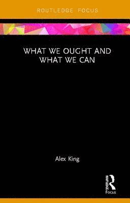 What We Ought and What We Can 1