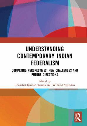 Chanchal Kumar Sharma, Wilfried Swenden - Understanding Contemporary Indian Federalism, Inbunden