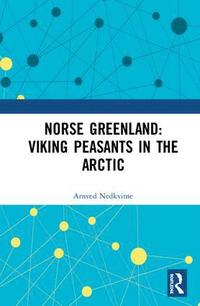 bokomslag Norse Greenland: Viking Peasants in the Arctic