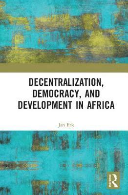 bokomslag Decentralization, Democracy, and Development in Africa