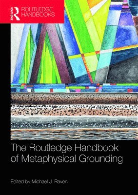 bokomslag The Routledge Handbook of Metaphysical Grounding