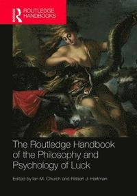 bokomslag The Routledge Handbook of the Philosophy and Psychology of Luck