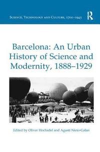 bokomslag Barcelona: An Urban History of Science and Modernity, 1888-1929