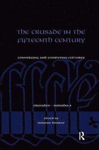 bokomslag The Crusade in the Fifteenth Century
