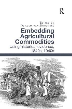 Willem van Schendel, Willem Van Schendel - Embedding Agricultural Commodities, Häftad