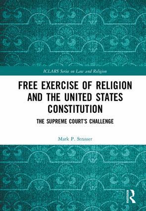 Mark P. Strasser - Free Exercise of Religion and the United States Constitution, Inbunden