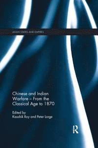 bokomslag Chinese and Indian Warfare  From the Classical Age to 1870