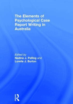Nadine J. Pelling, Lorelle J. Burton - Elements of Psychological Case Report Writing in Australia, Inbunden