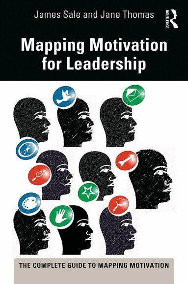 James Sale, Jane Thomas - Mapping Motivation for Leadership, Inbunden