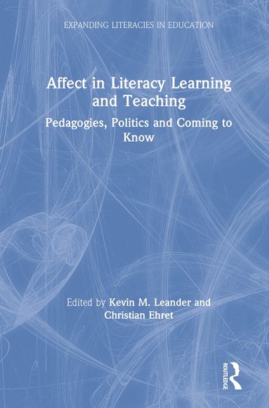 Kevin Leander, Christian Ehret - Affect in Literacy Learning and Teaching, Inbunden