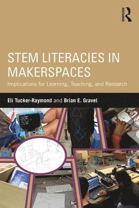 Eli Tucker-Raymond, Brian E. Gravel, USA) Tucker-Raymond, Eli (Cheche Konnen Center at TERC, USA) Gravel, Brian E. (Tufts University - STEM Literacies in Makerspaces, Häftad