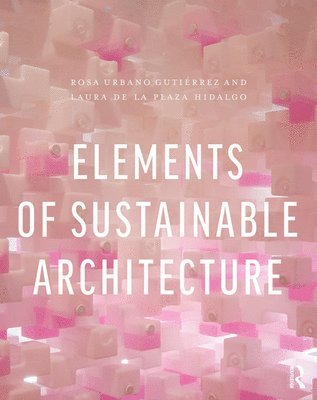 Rosa Urbano Gutiérrez, Laura de la Plaza Hidalgo, UK) Urbano Gutierrez, Rosa (University of Liverpool - Elements of Sustainable Architecture, Häftad