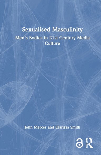 John Mercer, Clarissa Smith - Sexualised Masculinity, Inbunden