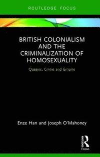 bokomslag British Colonialism and the Criminalization of Homosexuality