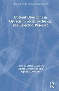 bokomslag Current Directions in Ostracism, Social Exclusion and Rejection Research
