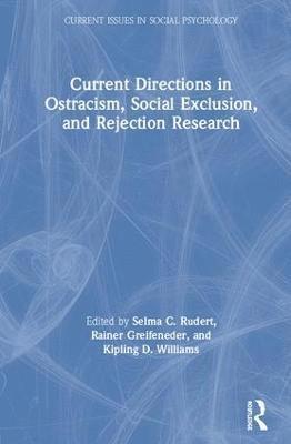 Current Directions in Ostracism, Social Exclusion and Rejection Research 1