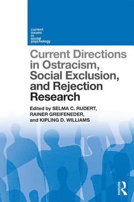 Current Directions in Ostracism, Social Exclusion and Rejection Research 1