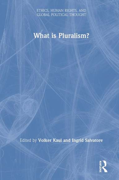 Volker Kaul, Ingrid Salvatore - What is Pluralism?, Inbunden