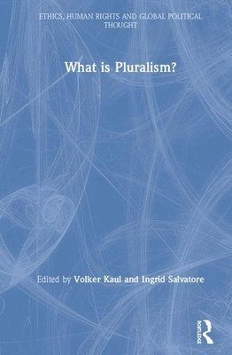 Volker Kaul, Ingrid Salvatore - What is Pluralism?, Inbunden