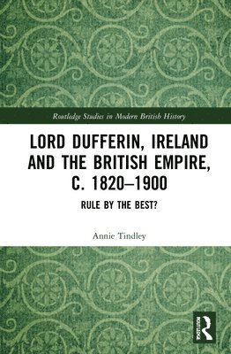 bokomslag Lord Dufferin, Ireland and the British Empire, c. 18201900