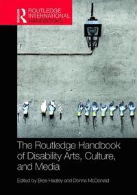 bokomslag The Routledge Handbook of Disability Arts, Culture, and Media