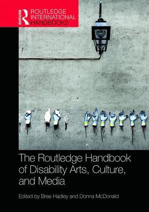 Routledge Handbook of Disability Arts, Culture, and Media