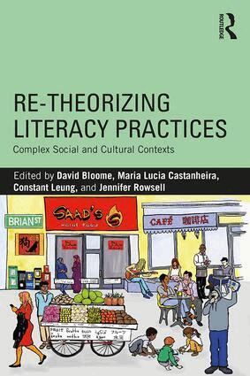 David Bloome, Maria Lucia Castanheira, Constant Leung, Jennifer Rowsell - Re-theorizing Literacy Practices, Häftad