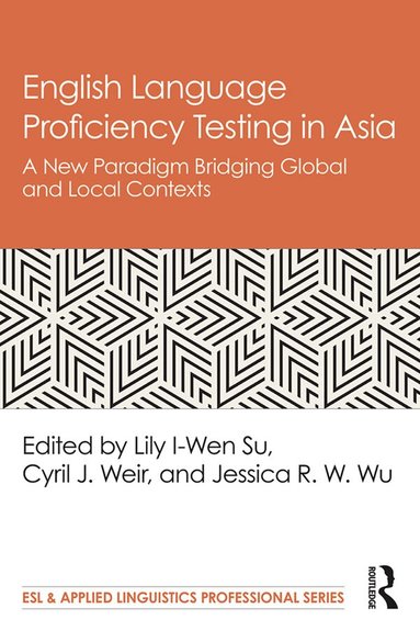 Lily I-Wen Su, Cyril J. Weir, Jessica R. W. Wu - English Language Proficiency Testing in Asia, Inbunden