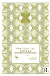 bokomslag Institutionalizing East Asia