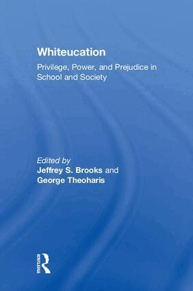 Jeffrey S. Brooks, George Theoharis - Whiteucation, Inbunden