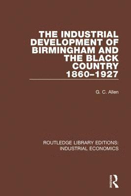 G.C. Allen, G. C. Allen - Industrial Development of Birmingham and the Black Country, 1860-1927, Inbunden