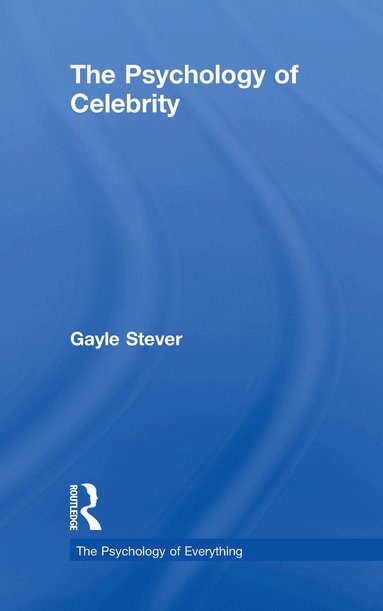 Gayle Stever - Psychology of Celebrity, Inbunden