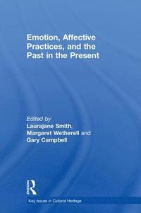 bokomslag Emotion, Affective Practices, and the Past in the Present