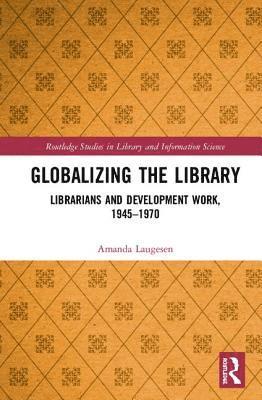 Amanda Laugesen, Amanda (Australian National University) Laugesen - Globalizing the Library, Inbunden