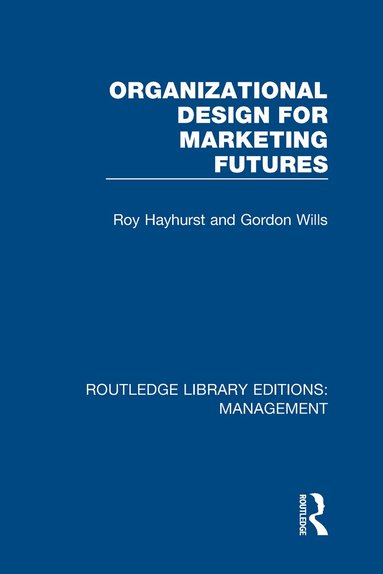 Roy Hayhurst, Gordon Wills - Organizational Design for Marketing Futures, Inbunden