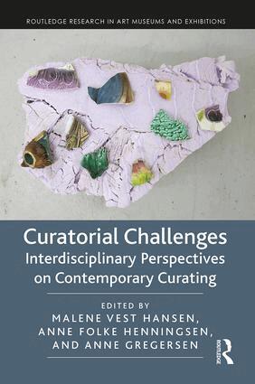 Malene Vest Hansen, Anne Folke Henningsen, Anne Gregersen - Curatorial Challenges, Inbunden