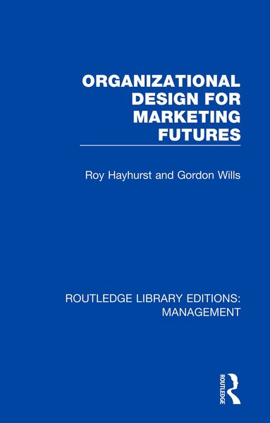 Roy Hayhurst, Gordon Wills - Organizational Design for Marketing Futures, Häftad