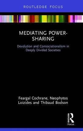 Feargal Cochrane, Neophytos Loizides, Thibaud Bodson - Mediating Power-Sharing, Inbunden