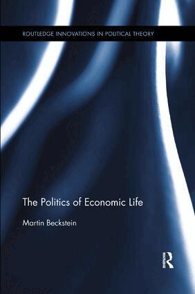 Martin Beckstein - Politics of Economic Life, Häftad