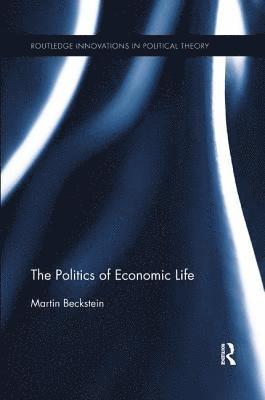 bokomslag The Politics of Economic Life