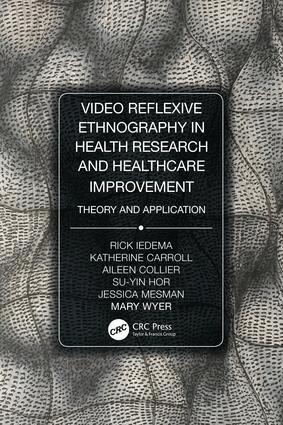 Rick Iedema, Katherine Carroll, Aileen Collier, Su-Yin Hor, Jessica Mesman, Mary Wyer - Video-Reflexive Ethnography in Health Research and Healthcare Improvement, Häftad