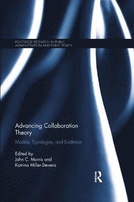 John C. Morris, Katrina Miller-Stevens, USA) Morris, John C. (Old Dominion University, USA) Miller-Stevens, Katrina (Colorado College - Advancing Collaboration Theory, Häftad