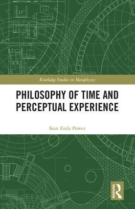 Sean Enda Power - Philosophy of Time and Perceptual Experience, Inbunden