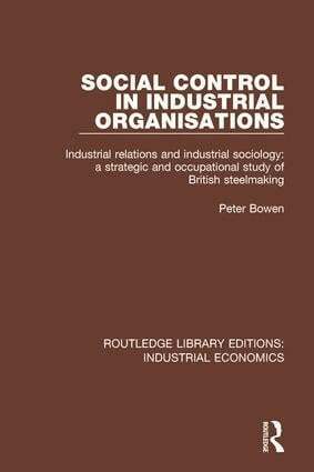 Peter Bowen - Social Control in Industrial Organisations, Inbunden
