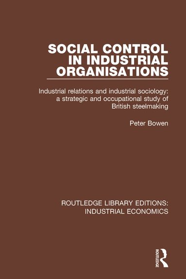 Peter Bowen - Social Control in Industrial Organisations, Häftad